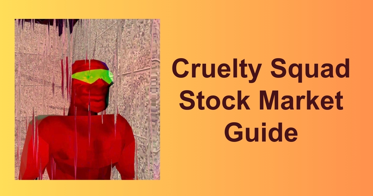 Cruelty Squad Stock Market Guide